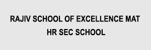 Zigma Marketing - RAJIV SCHOOL OF EXCELLENCE MAT. HR. SEC SCHOOL